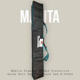 E-05664 Makita Premium Padded Protective Guide Rail Bag For Track Saw Rails